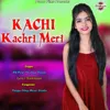 Kachi Kachri Meri